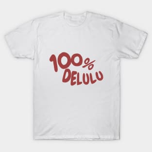 100% delulu tiktok design aesthetic meme T-Shirt